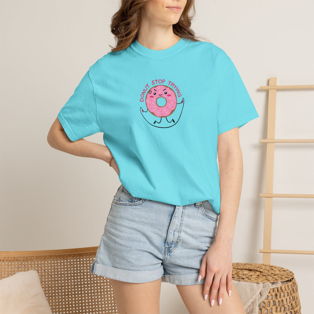 Donut Stop Trying, Funny Cute Motivational Unisex Comfort Colors Tee for OT, PT
