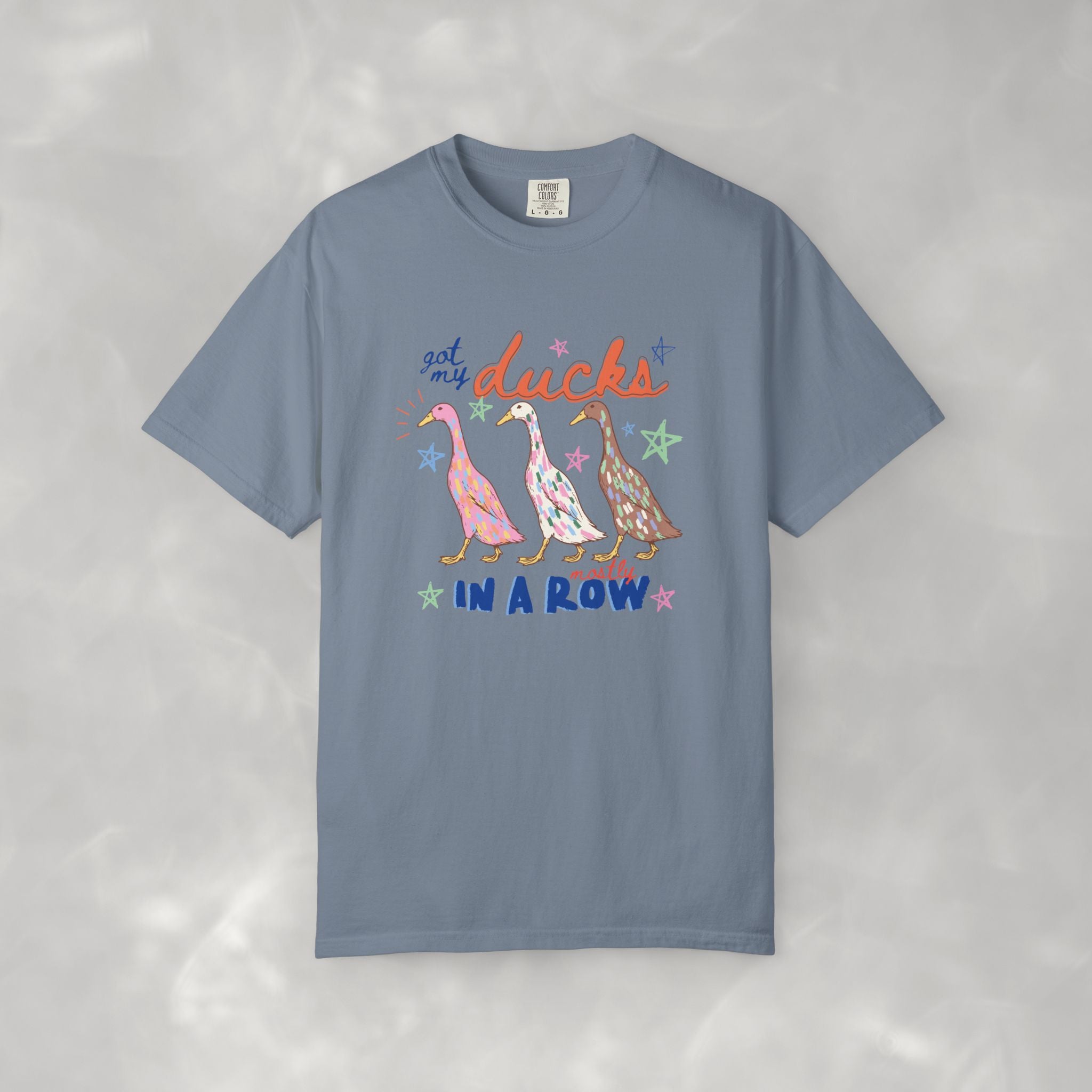Got My Ducks Mostly in a Row, Funny Comfort Colors Tee