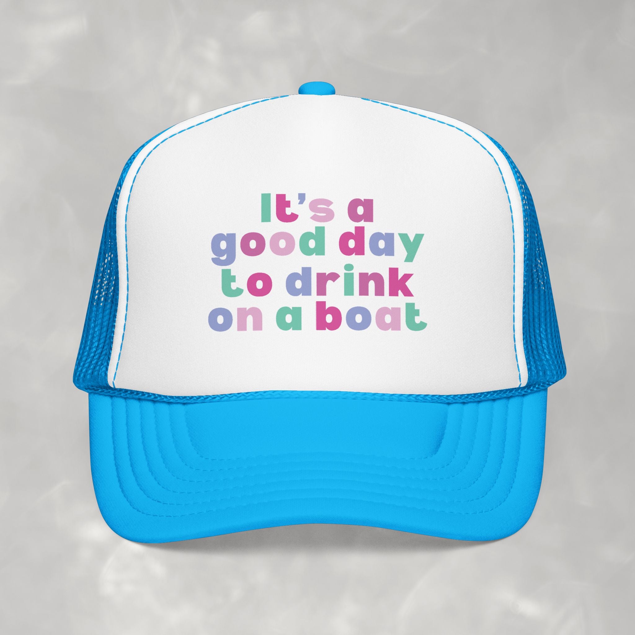 It's a Good Day to Drink on a Boat Foam Trucker Hat
