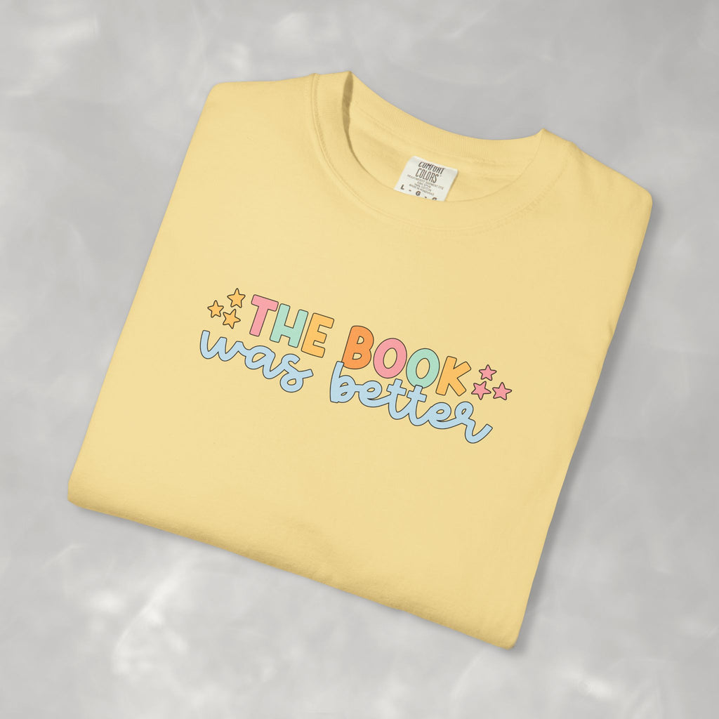 The Book Was Better, Funny Book, Reading Lover Comfort Colors Tee