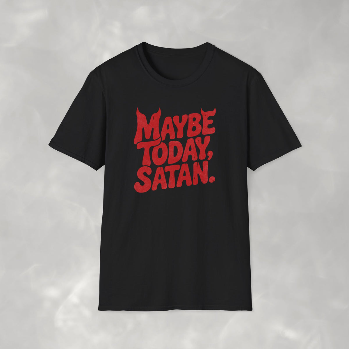 Funny Gothic Maybe Today Satan Unisex Gildan Softstyle Tee