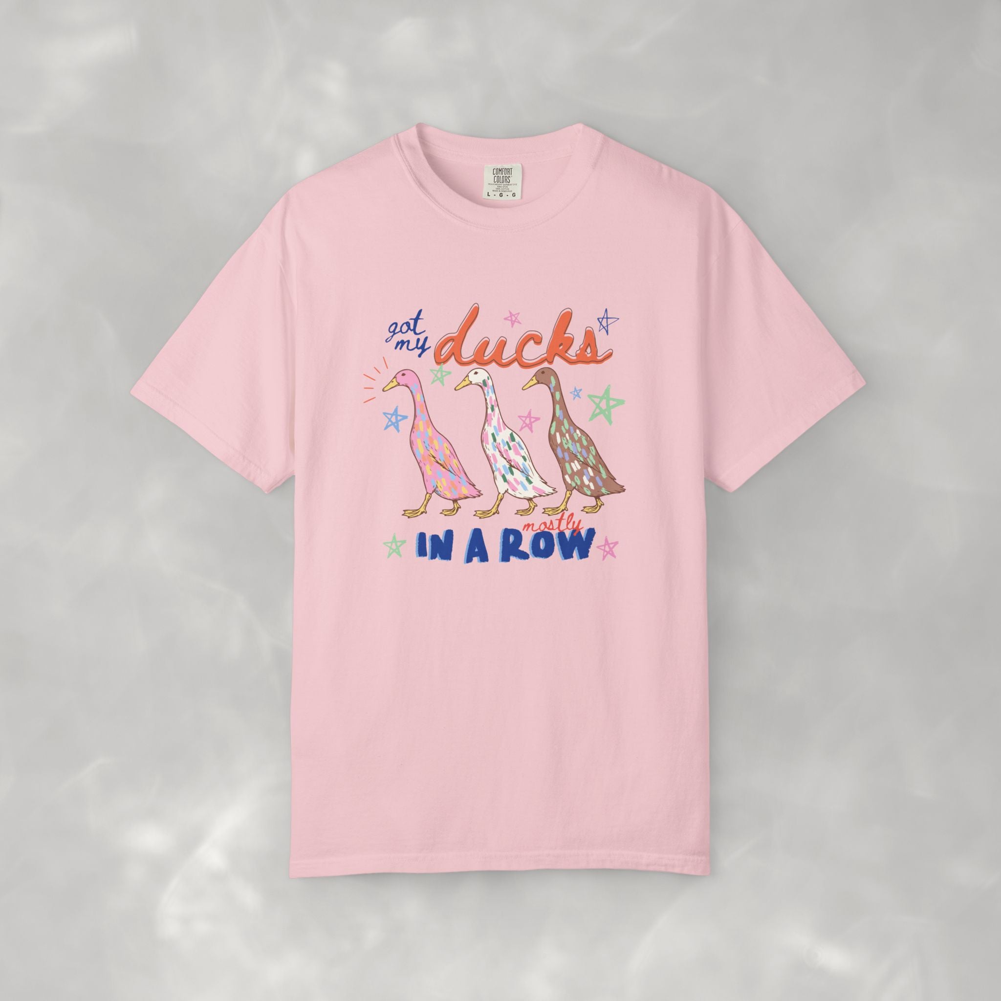 Got My Ducks Mostly in a Row, Funny Comfort Colors Tee