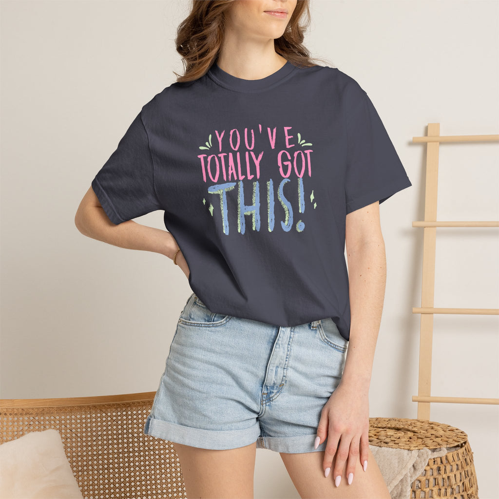 You've Totally Got This, Cute Motivational Comfort Colors Tee for OT, PT, Speech Therapy