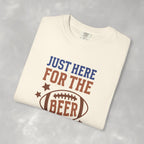 Just Here For The Beer, Funny Football Comfort Colors Tee