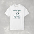 Give Me a Minute, Funny Cat Lover Comfort Colors Tee