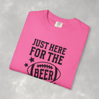 Just Here For The Beer, Funny Football Comfort Colors Tee