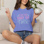 You've Totally Got This, Cute Motivational Comfort Colors Tee for OT, PT, Speech Therapy