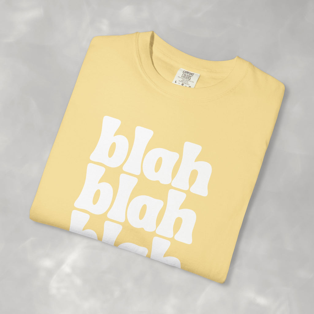 Blah Blah Blah Unisex Comfort Colors Tee