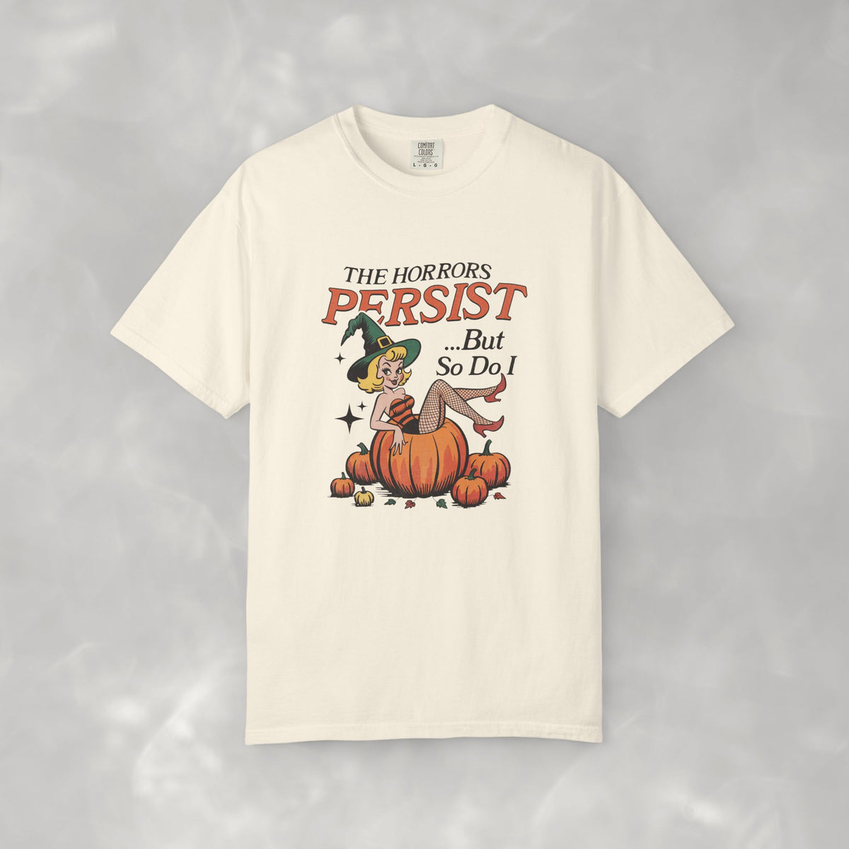 The Horrors Persist but So Do I, Funny Vintage Retro Halloween Comfort Colors Tee