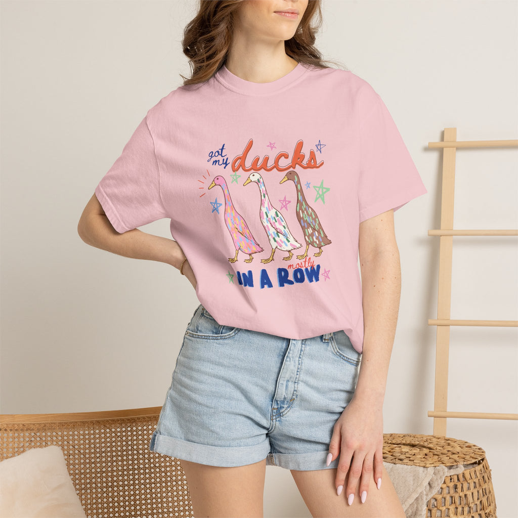 Got My Ducks Mostly in a Row, Funny Comfort Colors Tee