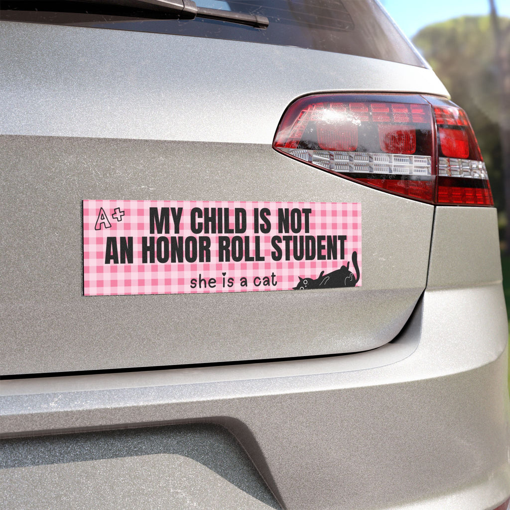My Child is Not an Honor Roll Student He is a Cat Funny Cat Mom Car Magnet (10"x3")