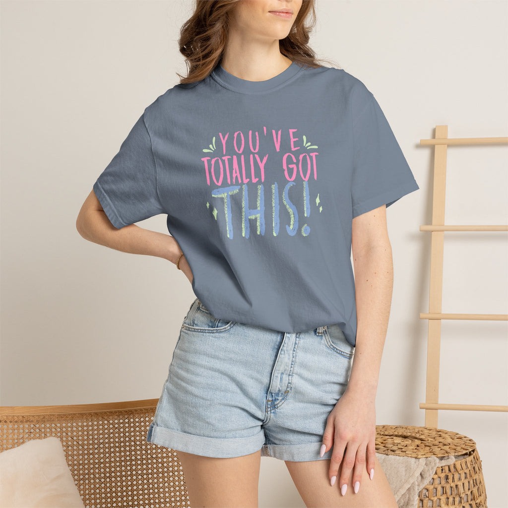 You've Totally Got This, Cute Motivational Comfort Colors Tee for OT, PT, Speech Therapy