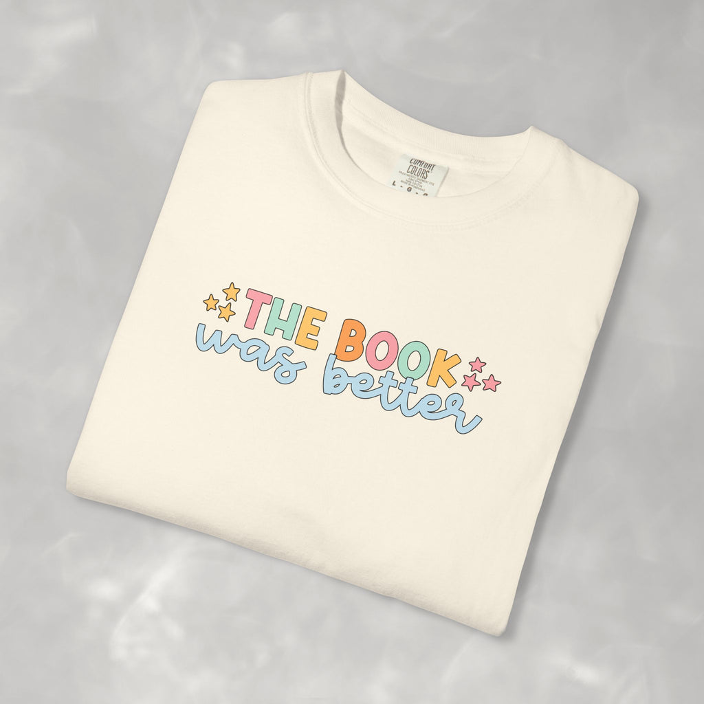 The Book Was Better, Funny Book, Reading Lover Comfort Colors Tee