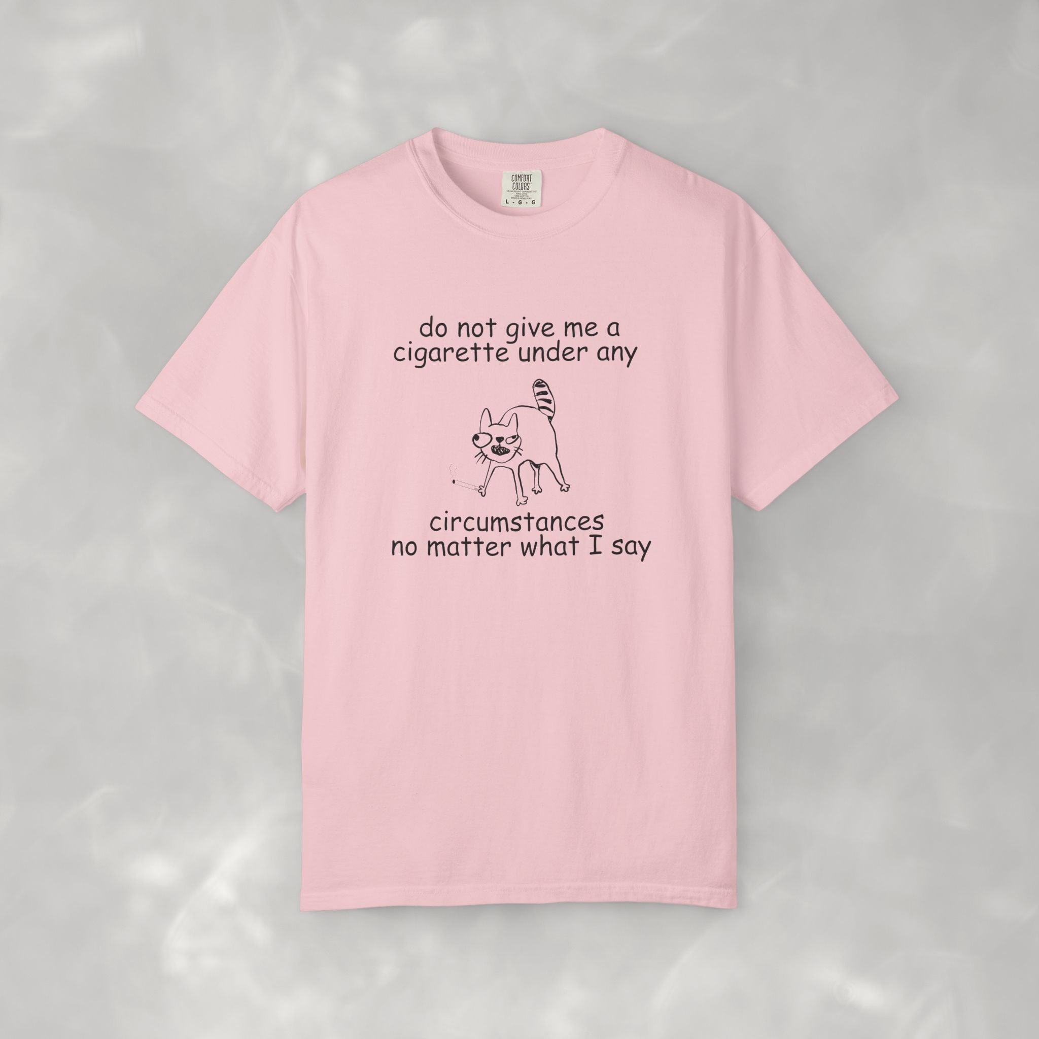 Do Not Give Me A Cigarette, Questionable Concepts Comfort Colors Tee