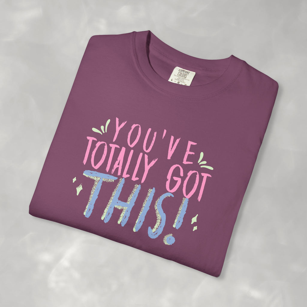 You've Totally Got This, Cute Motivational Comfort Colors Tee for OT, PT, Speech Therapy