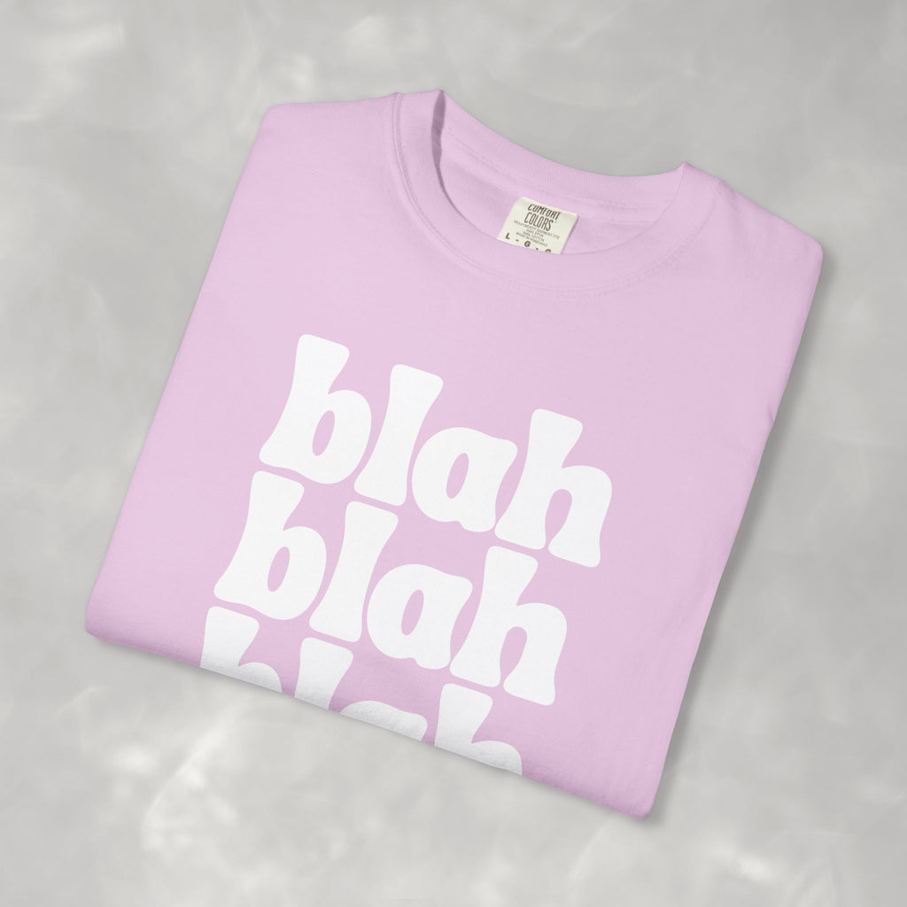 Blah Blah Blah Unisex Comfort Colors Tee