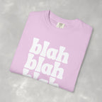 Blah Blah Blah Unisex Comfort Colors Tee