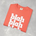 Blah Blah Blah Unisex Comfort Colors Tee