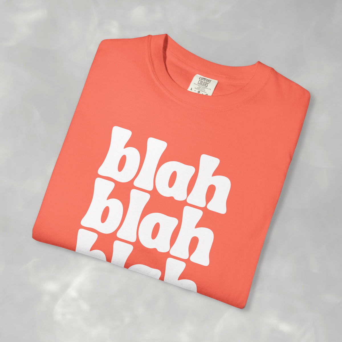 Blah Blah Blah Unisex Comfort Colors Tee