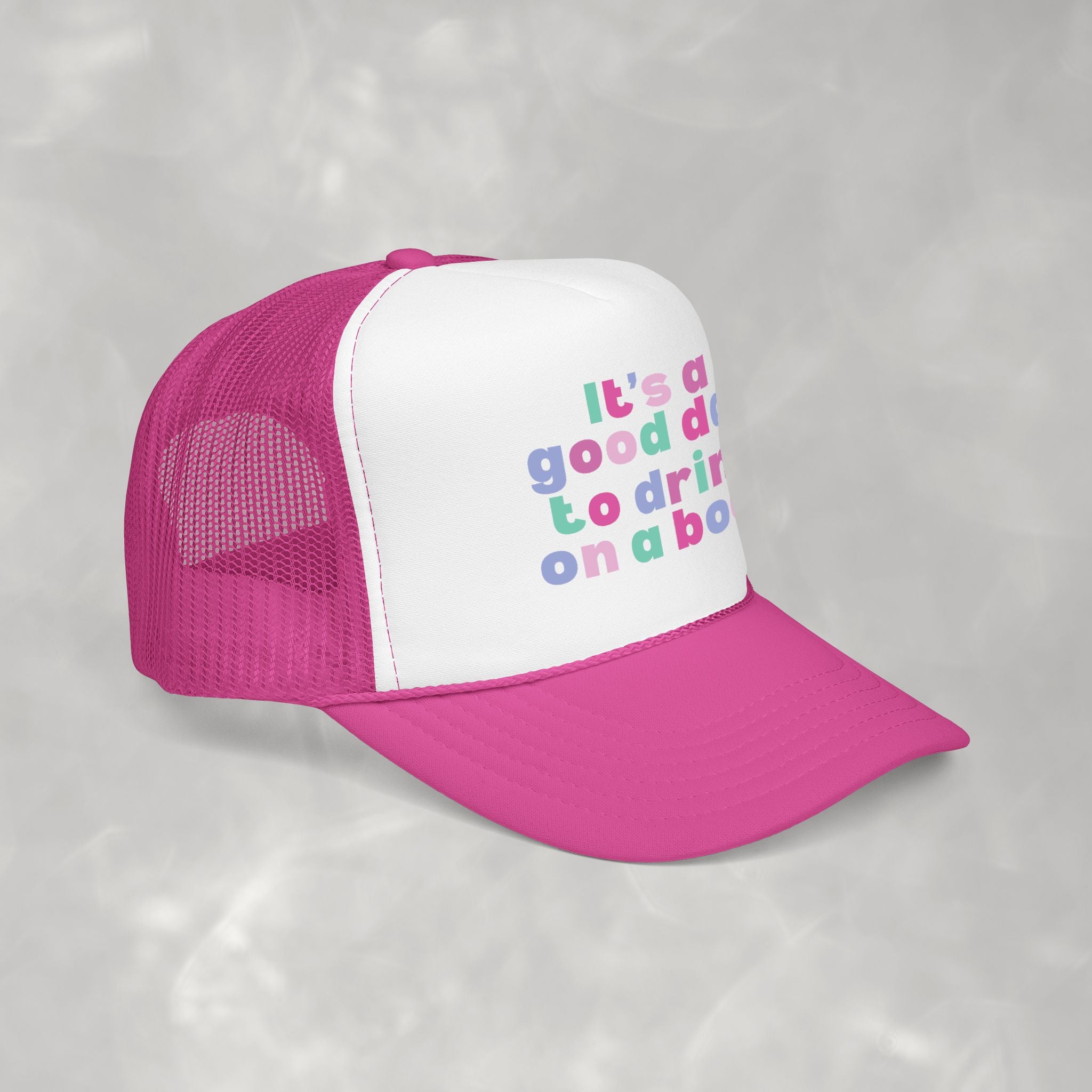 It's a Good Day to Drink on a Boat Foam Trucker Hat