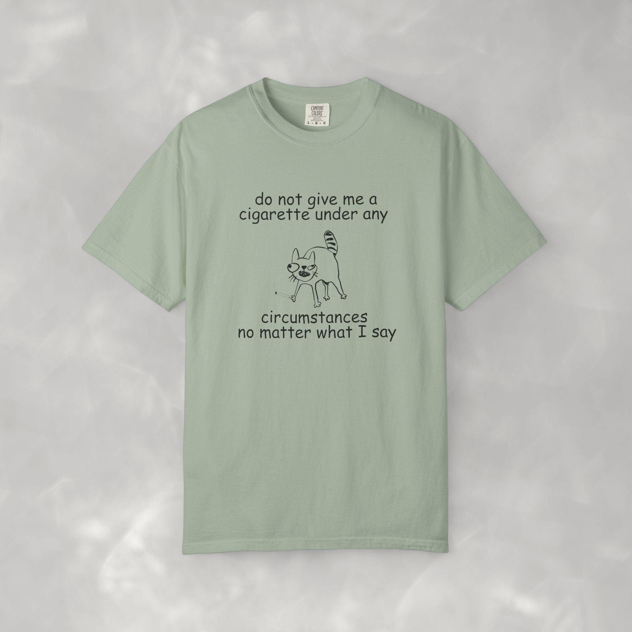 Do Not Give Me A Cigarette, Questionable Concepts Comfort Colors Tee