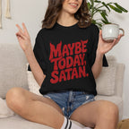 Funny Gothic Maybe Today Satan, Comfort Colors Tee