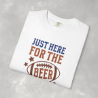 Just Here For The Beer, Funny Football Comfort Colors Tee