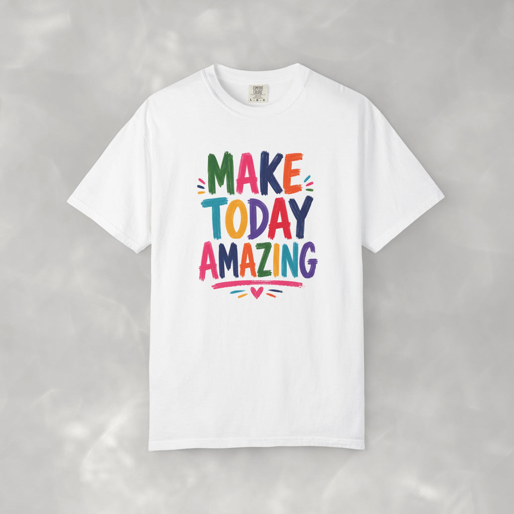 Make Today Amazing Unisex Comfort Colors Tee