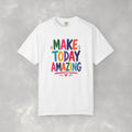 Make Today Amazing Unisex Comfort Colors Tee
