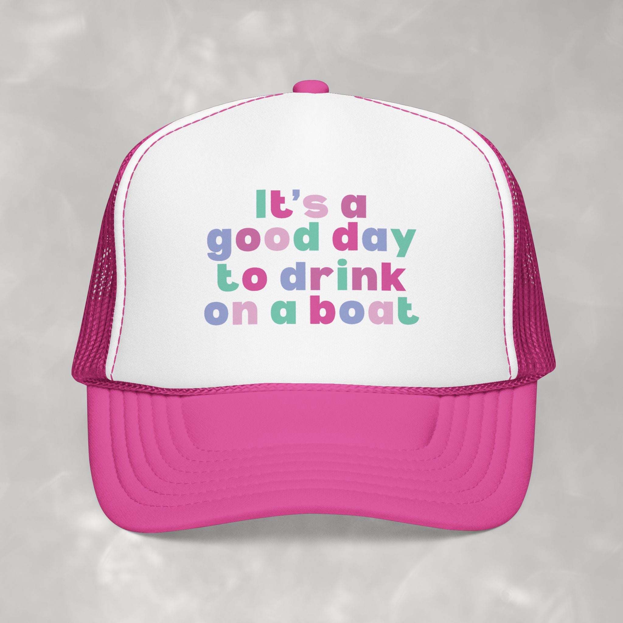 It's a Good Day to Drink on a Boat Foam Trucker Hat