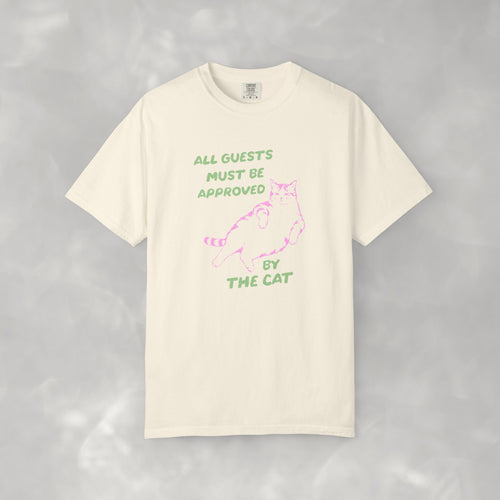 All Guests Must Be Approved By The Cat, Funny, Cat Lover Comfort Colors Tee