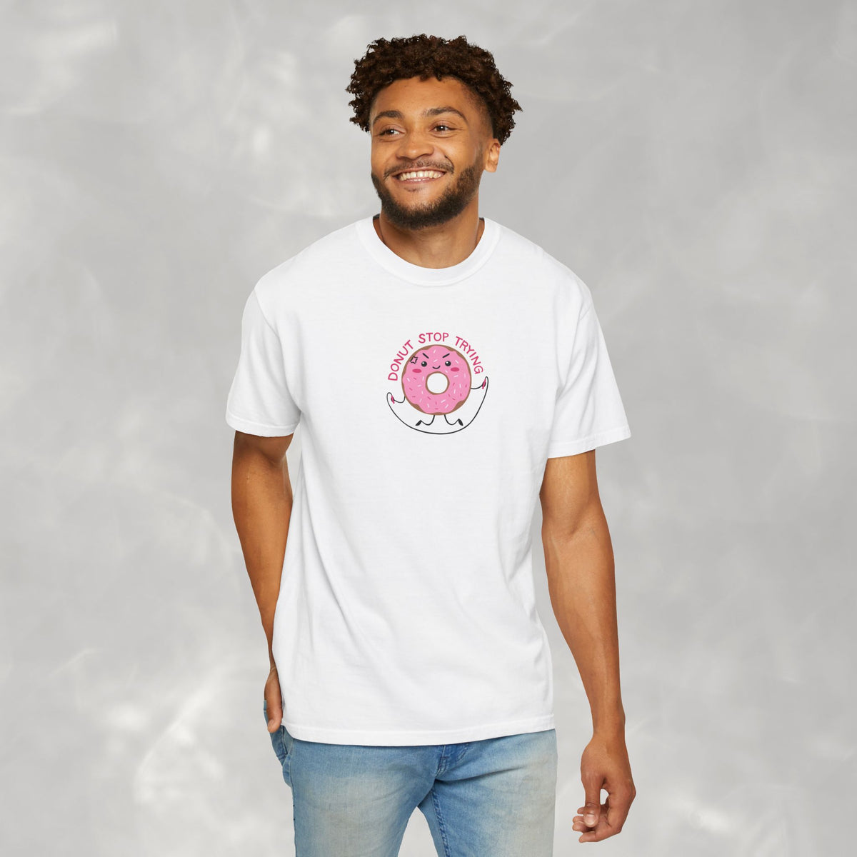 Donut Stop Trying, Funny Cute Motivational Unisex Comfort Colors Tee for OT, PT
