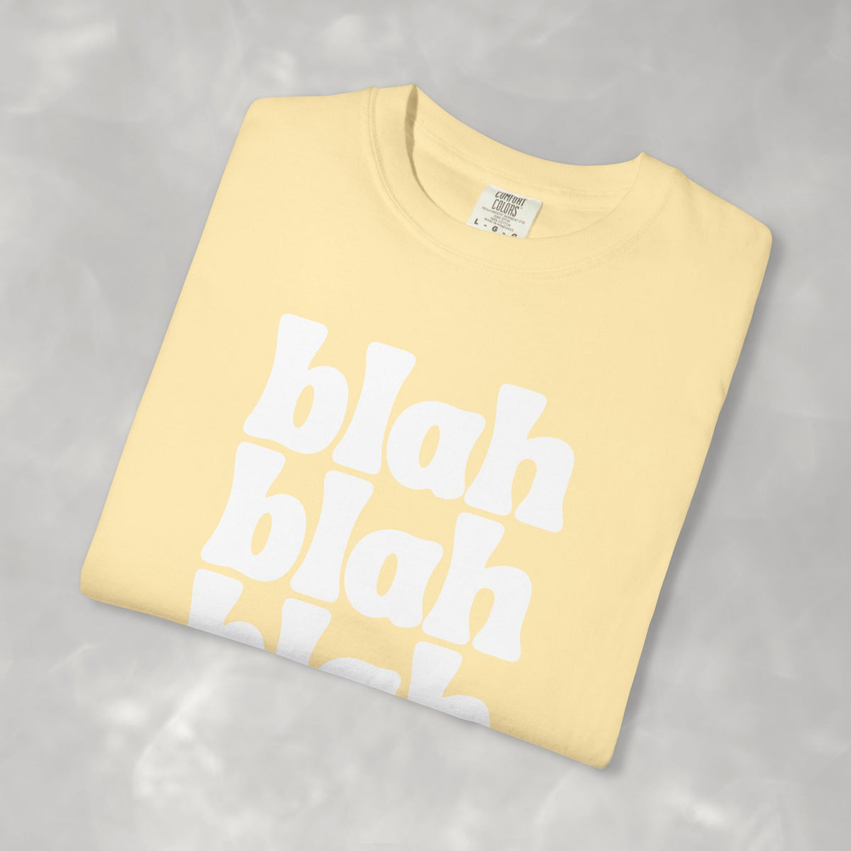 Blah Blah Blah Unisex Comfort Colors Tee