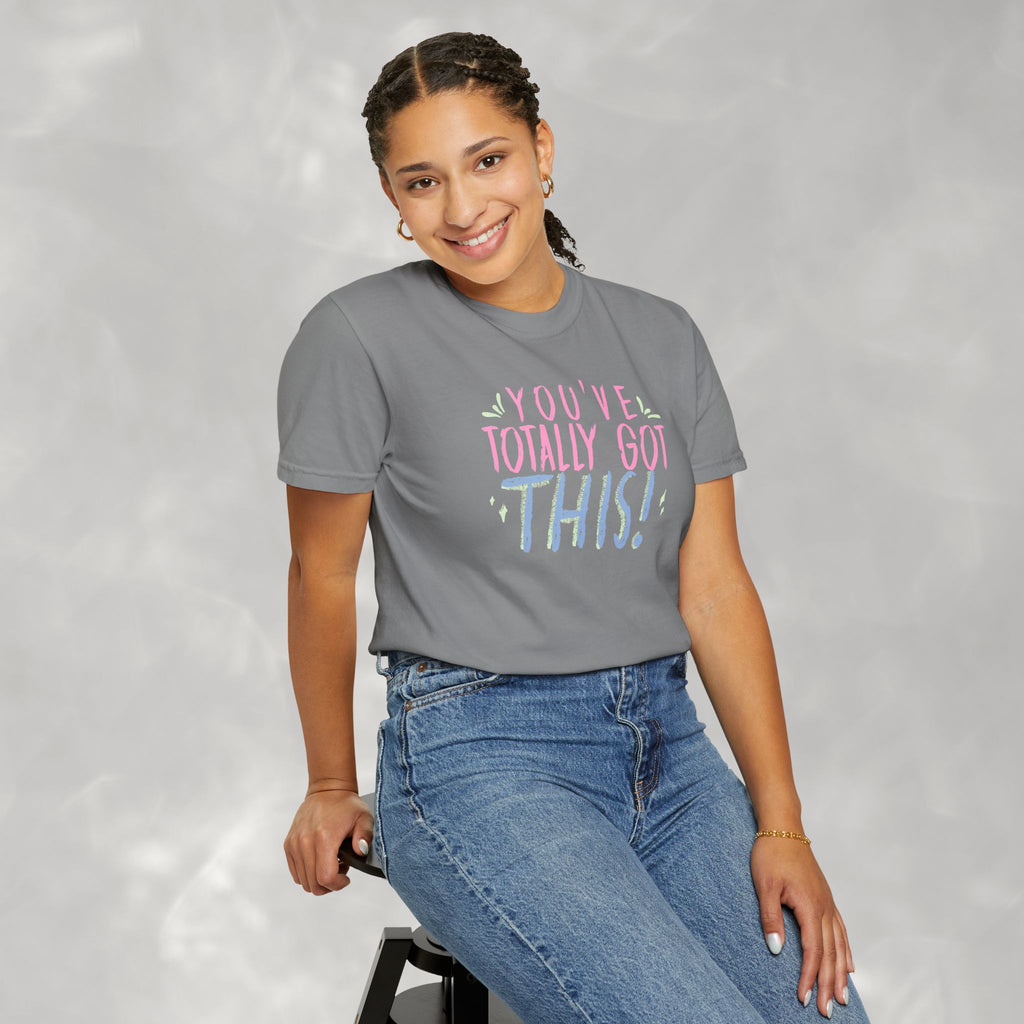 You've Totally Got This, Cute Motivational Comfort Colors Tee for OT, PT, Speech Therapy