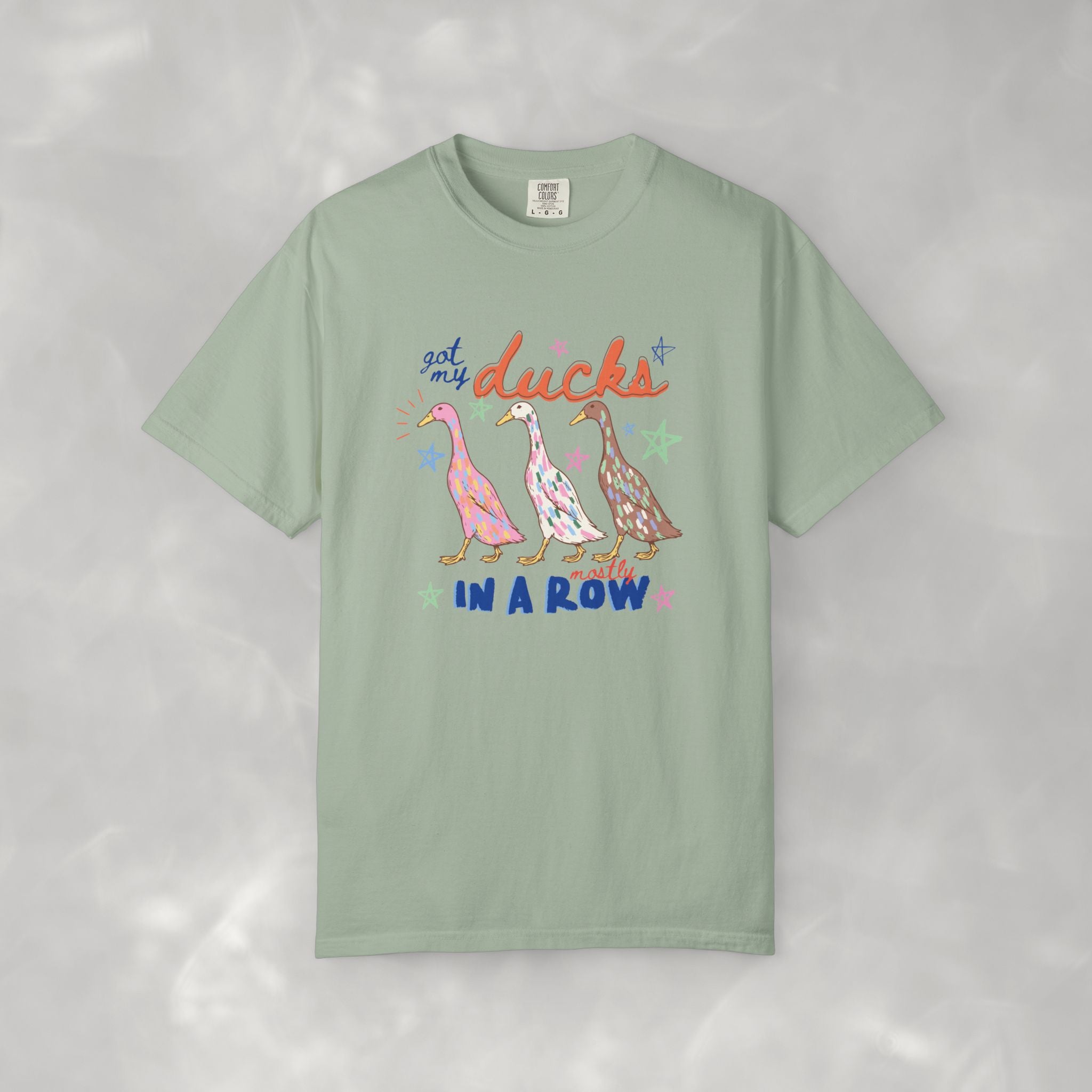 Got My Ducks Mostly in a Row, Funny Comfort Colors Tee