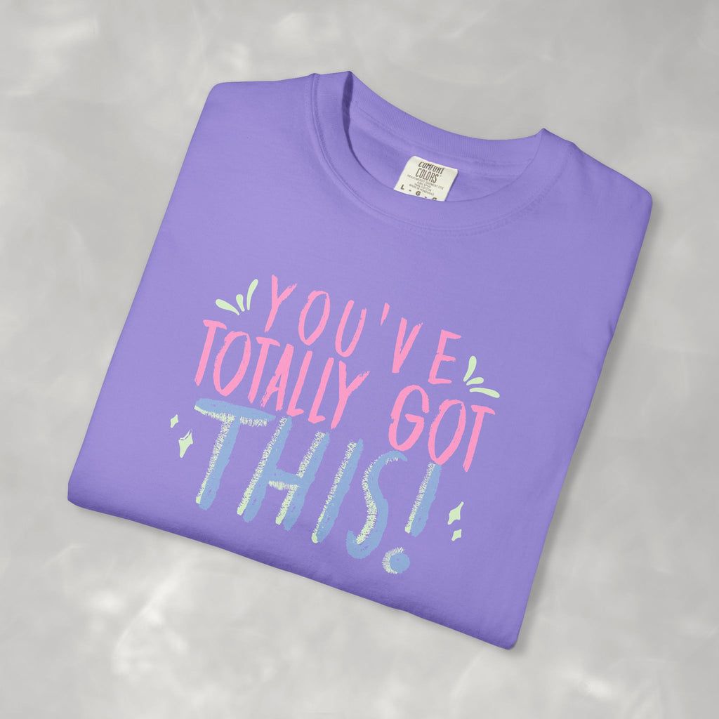 You've Totally Got This, Cute Motivational Comfort Colors Tee for OT, PT, Speech Therapy
