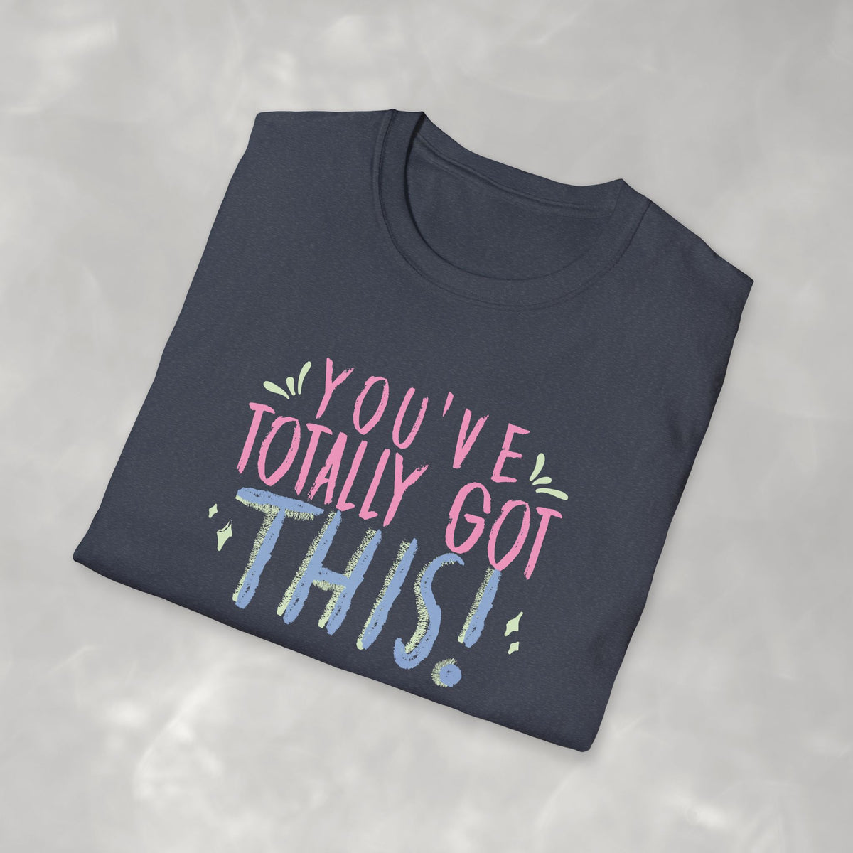 You've Totally Got This, Cute Motivational Gildan Softstyle Tee for OT, PT, Speech Therapy Unisex