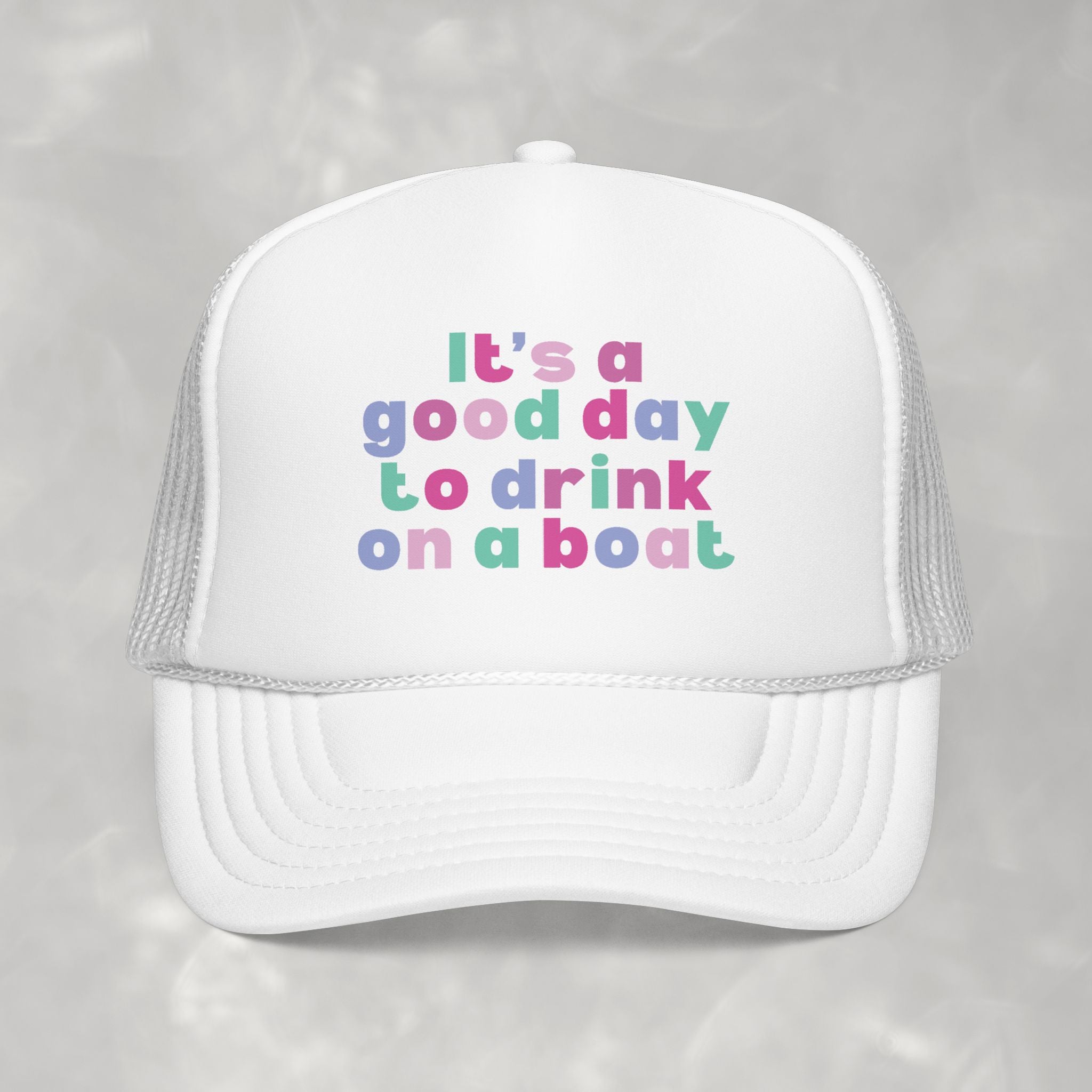 It's a Good Day to Drink on a Boat Foam Trucker Hat