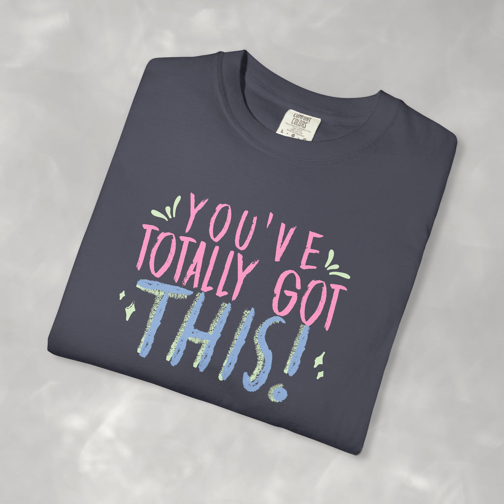 You've Totally Got This, Cute Motivational Comfort Colors Tee for OT, PT, Speech Therapy