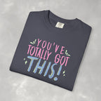 You've Totally Got This, Cute Motivational Comfort Colors Tee for OT, PT, Speech Therapy