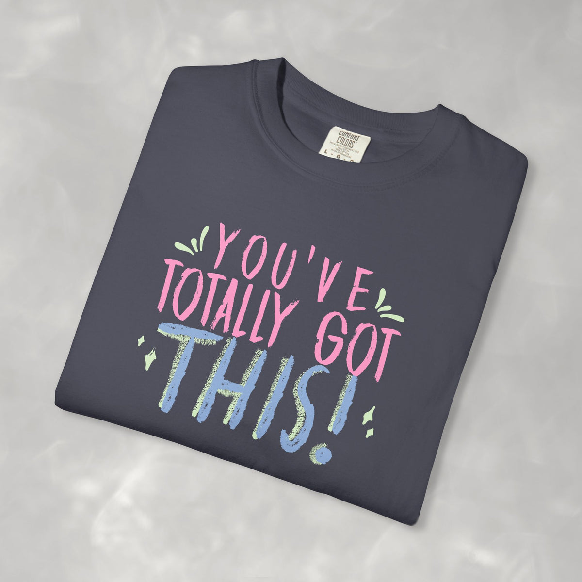 You've Totally Got This, Cute Motivational Comfort Colors Tee for OT, PT, Speech Therapy