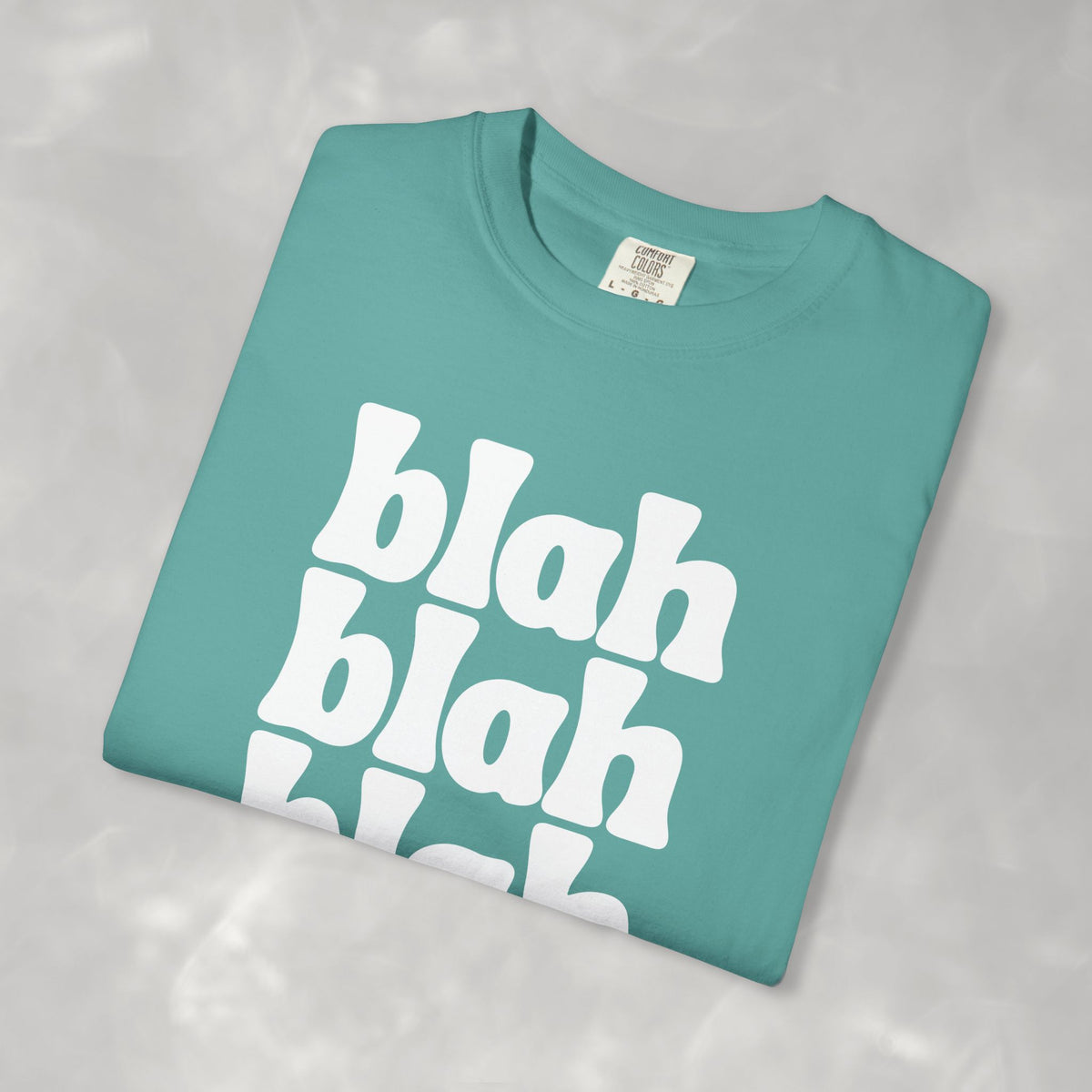 Blah Blah Blah Unisex Comfort Colors Tee