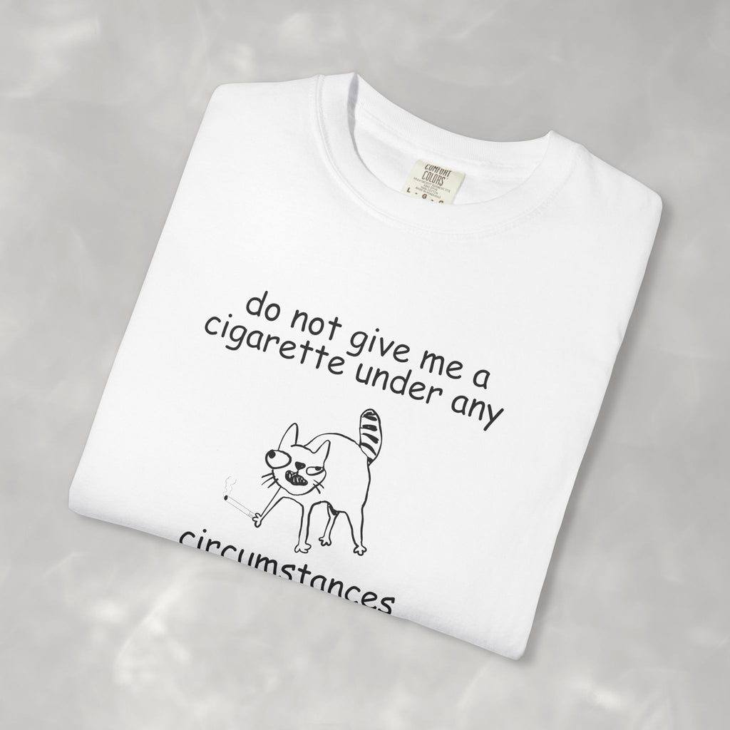 Do Not Give Me A Cigarette, Questionable Concepts Comfort Colors Tee