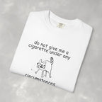 Do Not Give Me A Cigarette, Questionable Concepts Comfort Colors Tee