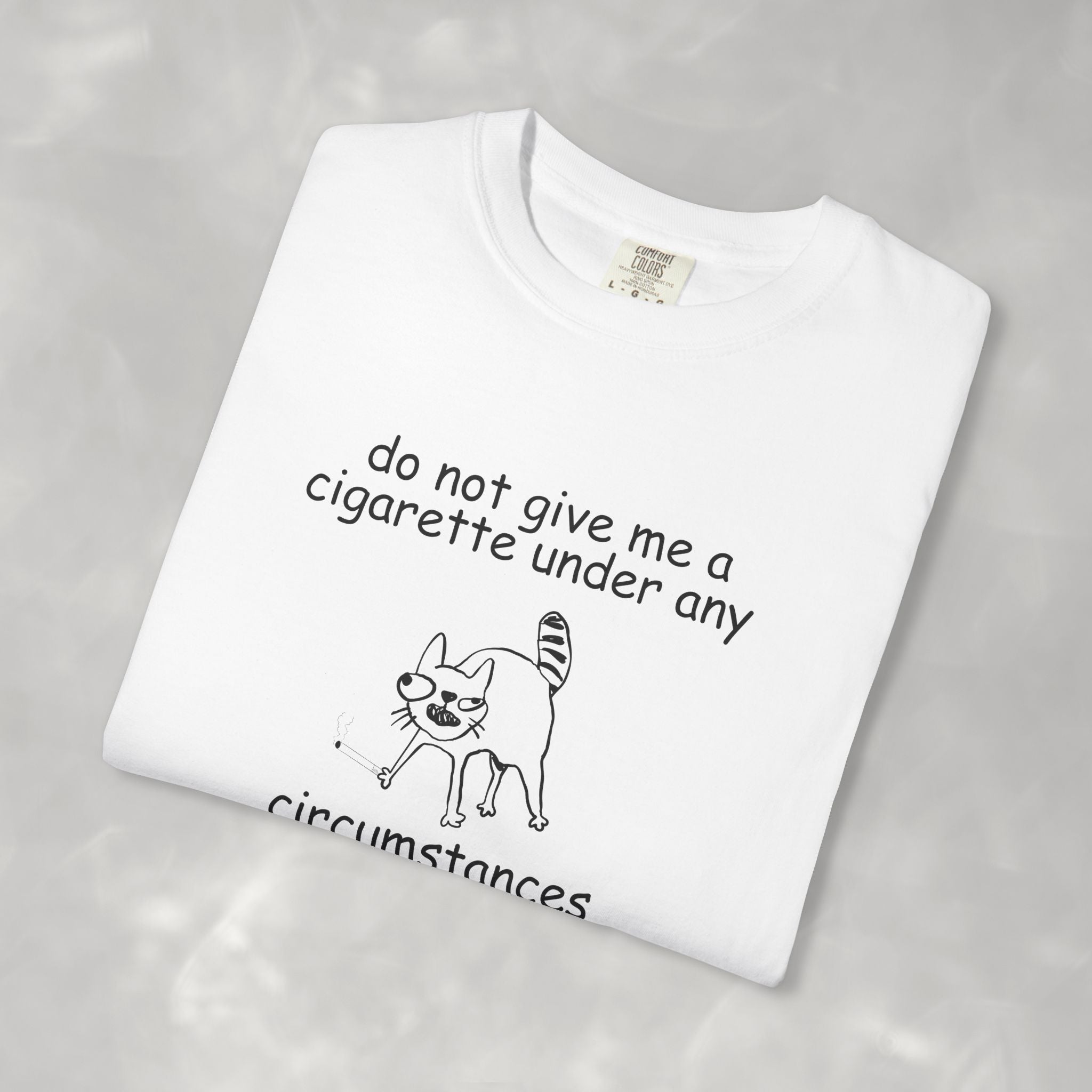 Do Not Give Me A Cigarette, Questionable Concepts Comfort Colors Tee