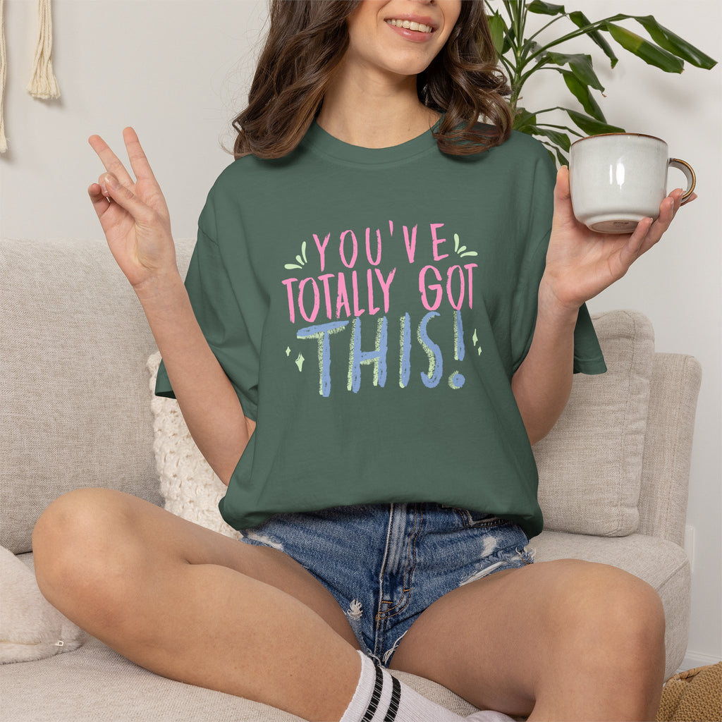 You've Totally Got This, Cute Motivational Comfort Colors Tee for OT, PT, Speech Therapy