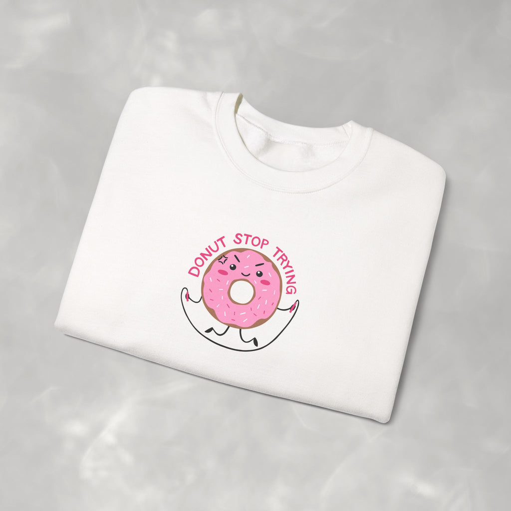 Donut Stop Trying, Funny Cute Motivational Gildan Unisex Heavy Blend™ Crewneck Sweatshirt