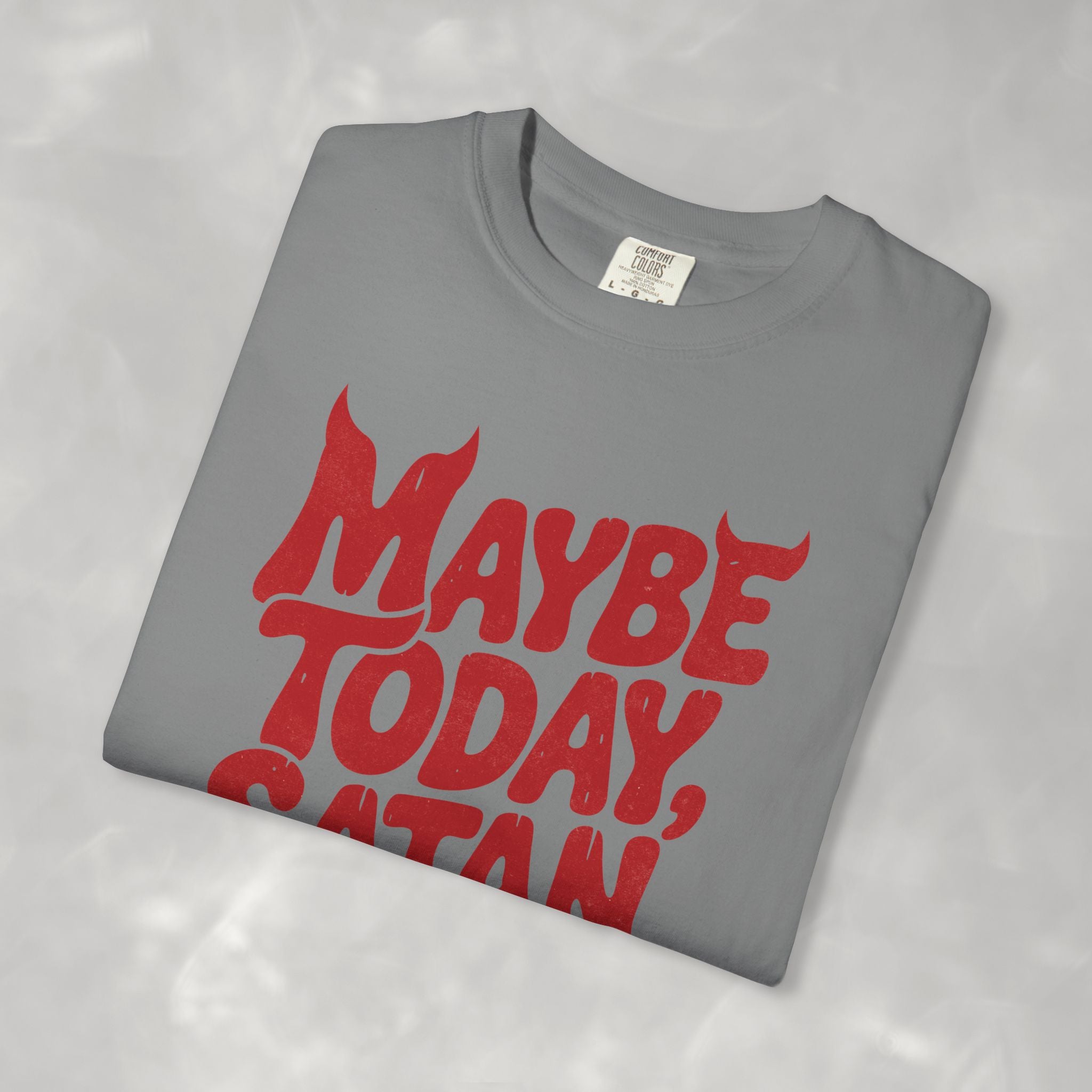 Funny Gothic Maybe Today Satan, Comfort Colors Tee