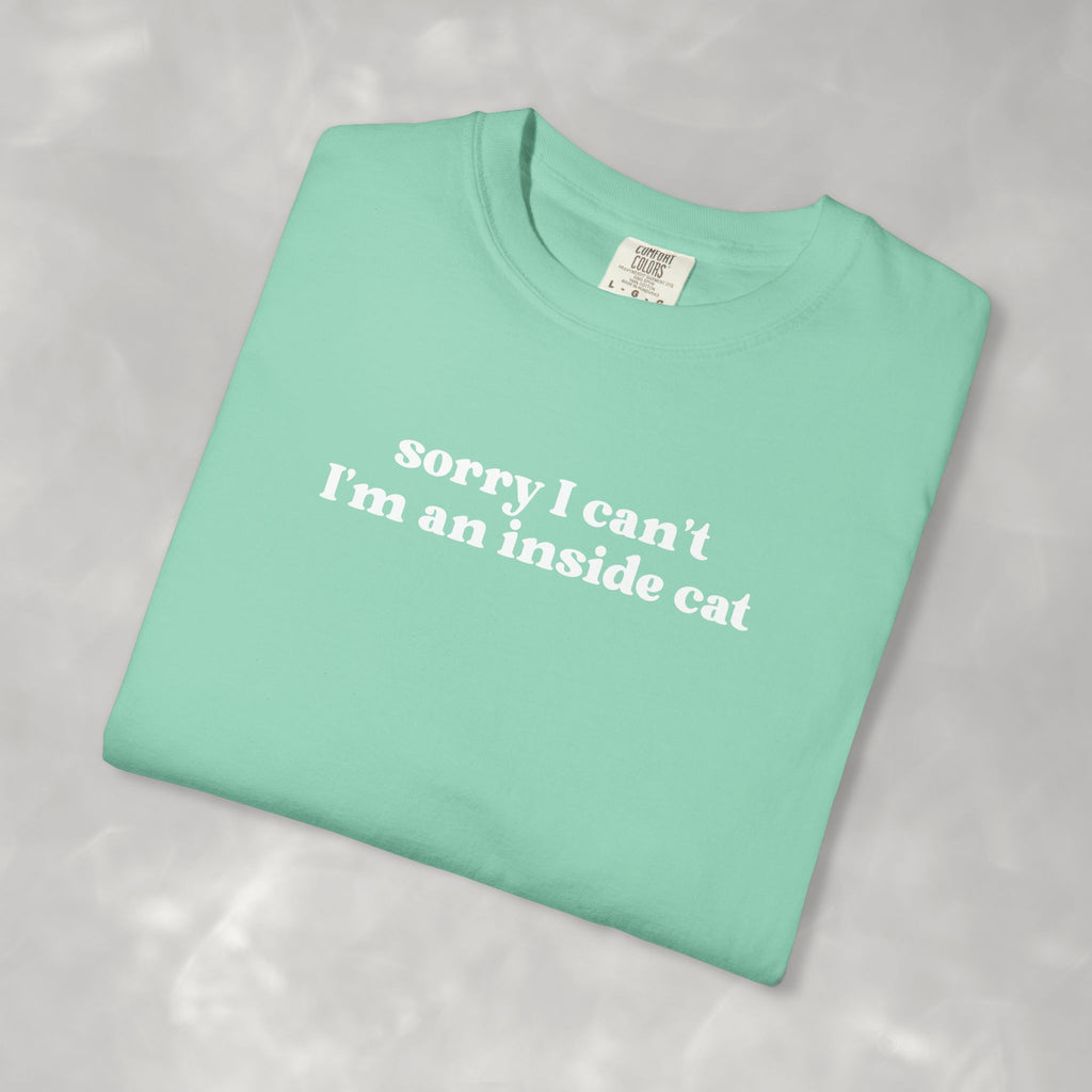Sorry I Can't I'm an Inside Cat, Funny Cat Lover Comfort Colors Unisex Garment-Dyed T-shirt