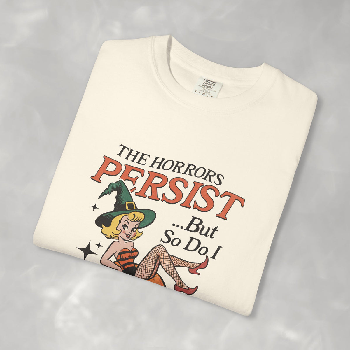 The Horrors Persist but So Do I, Funny Vintage Retro Halloween Comfort Colors Tee